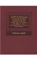 Thoughts in Prison: In Five Parts. Viz. the Imprisonment. the Retrospect. Publick Punishment. the Trial. Futurity. by the REV. William Dod