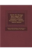 Briefe Des Herzogs Karl August Von Sachsen-Weimar-Eisenach an Knebel Und Herder