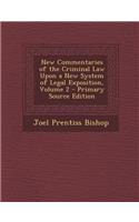 New Commentaries of the Criminal Law Upon a New System of Legal Exposition, Volume 2 - Primary Source Edition