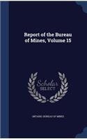 Report of the Bureau of Mines, Volume 15