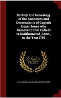 History and Genealogy of the Ancestors and Descendants of Captain Israel Jones who Removed From Enfield to Barkhamsted, Conn., in the Year 1759