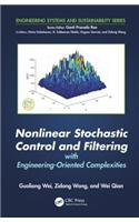 Nonlinear Stochastic Control and Filtering with Engineering-oriented Complexities: (Engineering Systems and Sustainability)