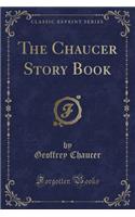 The Chaucer Story Book (Classic Reprint)