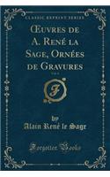 Oeuvres de A. RenÃ© La Sage, OrnÃ©es de Gravures, Vol. 4 (Classic Reprint)