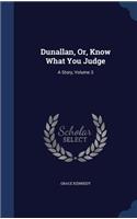 Dunallan, Or, Know What You Judge