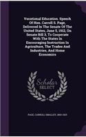 Vocational Education. Speech Of Hon. Carroll S. Page, Delivered In The Senate Of The United States, June 5, 1912, On Senate Bill 3, To Cooperate With The States In Encouraging Instruction In Agriculture, The Trades And Industries, And Home Economic