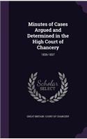 Minutes of Cases Argued and Determined in the High Court of Chancery