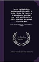 Moral and Religious Aphorisms [Collected by J. Jeffery From the Papers of B. Whichcote]. Now Re-Publ., With Additions, by S. Salter. to Which Are Added, Eight Letters