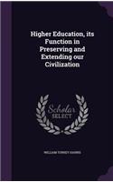 Higher Education, its Function in Preserving and Extending our Civilization