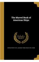 The Marvel Book of American Ships