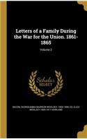 Letters of a Family During the War for the Union. 1861-1865; Volume 2