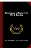 Birmingham Alabama. Facts Worth Knowing
