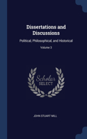 Dissertations and Discussions: Political, Philosophical, and Historical; Volume 3