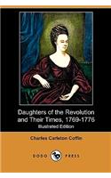 Daughters of the Revolution and Their Times, 1769-1776 (Illustrated Edition) (Dodo Press)