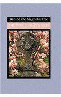 Behind the Magnolia Tree