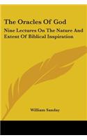 Oracles Of God: Nine Lectures On The Nature And Extent Of Biblical Inspiration