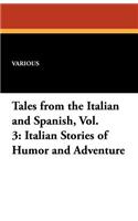 Tales from the Italian and Spanish, Vol. 3: Italian Stories of Humor and Adventure