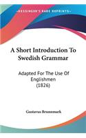 Short Introduction To Swedish Grammar: Adapted For The Use Of Englishmen (1826)
