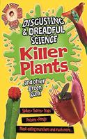 Disgusting and Dreadful Science: Killer Plants and Other Green Gunk: (Disgusting and Dreadful Science)