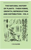 The Natural History Of Plants - Their Forms, Growth, Reproduction And Distribution - Vol II