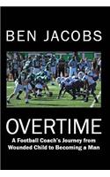 Overtime: A Football Coach's Journey from Wounded Child to Becoming a Man
