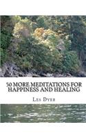 50 More Meditations For Happiness And Healing