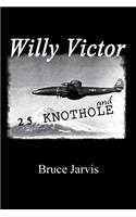 Willy Victor and 25 Knot Hole