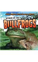 Attack of the Bullfrogs