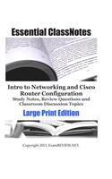 Intro to Networking and Cisco Router Configuration Study Notes, Review Questions and Classroom Discussion Topics Large Print Edition: for students with low vision