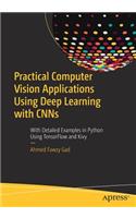Practical Computer Vision Applications Using Deep Learning with CNNs: With Detailed Examples in Python Using Tensorflow and Kivy