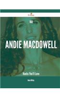 160 Andie MacDowell Hacks You'll Love