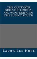 The Outdoor Girls in Florida; Or, Wintering in the Sunny South