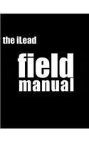 iLead Framework Field Manual: Unleash the Power of Positive Energy