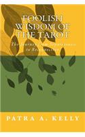 Foolish Wisdom of the Tarot: The Journey from Separation to Reconnection