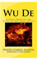 Wu de: A Etica Marcial Do Kung Fu Nos Dias Atuais