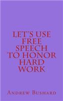 Let's Use Free Speech to Honor Hard Work