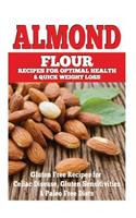 Almond Flour Recipes for Optimal Health and Quick Weight Loss
