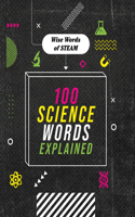 100 Science Words Explained: (Wise Words of Steam)