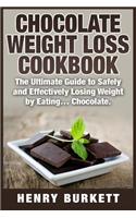 Chocolate Weight Loss Cookbook: The Ultimate Guide to Safely and Effectively Losing Weight by Eating... Chocolate.(English)
