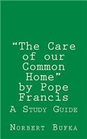The Care of our Common Home by Pope Francis