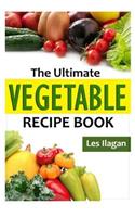 Ultimate Vegetable Recipe Book