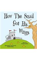 How The Snail Got His Wings