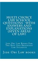 Multi Choice Law School Questions - With Answers and Explanations (Seven Areas of Law): Jide Obi Law Books for the Best and Brightest Law Students