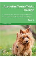 Australian Terrier Tricks Training Australian Terrier Tricks & Games Training Tracker & Workbook. Includes: Australian Terrier Multi-Level Tricks, Games & Agility. Part 2: Australian Terrier Multi-Level Tricks, Games & Agility. Part 2