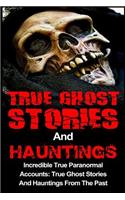 True Ghost Stories And Hauntings