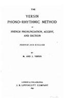 The Yersin phono-rhythmic method of French prounciation, accent, and diction, French and English: (English)