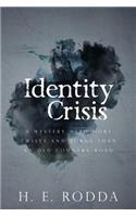 Identity Crisis: A mystery with more twists and turns than an old country road