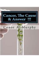 Cancer, The Cause & Answer