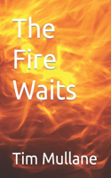 Fire Waits