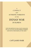 Correct and Authentic Narrative of the Indian War in Florida